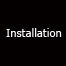 Installation